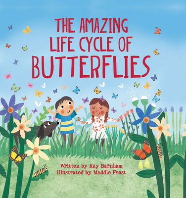 The Amazing Life Cycle of Butterflies - Kay Barnham