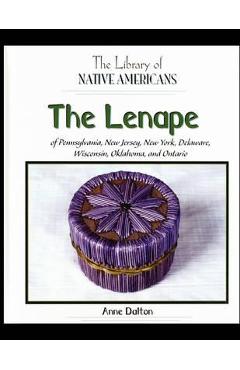 Coperta cărții 'The Lenape of Pennsylvania, New Jersey, New York, Delaware, Wisconsin, Oklahoma, and Ontario - Anne Dalton'