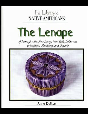 Coperta cărții 'The Lenape of Pennsylvania, New Jersey, New York, Delaware, Wisconsin, Oklahoma, and Ontario - Anne Dalton'