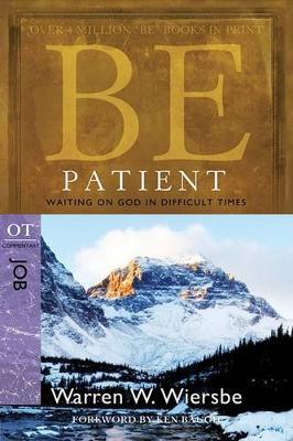 Be Patient: Waiting on God in Difficult Times: OT Commentary Job - Warren W. Wiersbe
