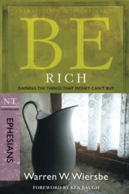 Be Rich (Ephesians): Gaining the Things That Money Can't Buy - Warren W. Wiersbe