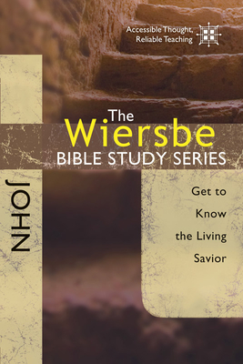 John: Get to Know the Living Savior - Warren W. Wiersbe