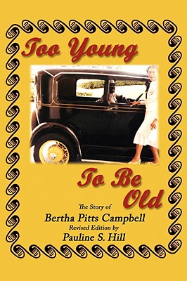 Too Young to Be Old: The Story of Bertha Pitts Campbell - Pauline S. Hill