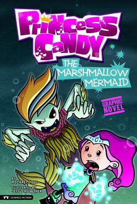 The Marshmallow Mermaid: Princess Candy - Michael Dahl