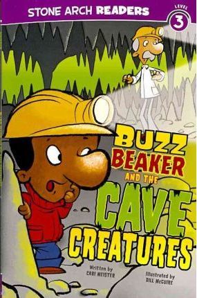 Buzz Beaker and the Cave Creatures - Cari Meister