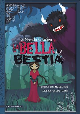 La Bella Y La Bestia: La Novela Grafica - Michael Dahl