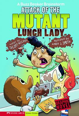 Attack of the Mutant Lunch Lady - Scott Nickel