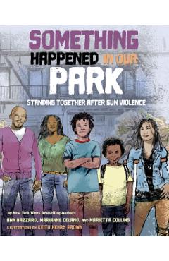 Something Happened in Our Park: Standing Together After Gun Violence - Ann Hazzard