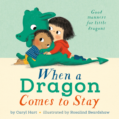 When a Dragon Comes to Stay - Caryl Hart