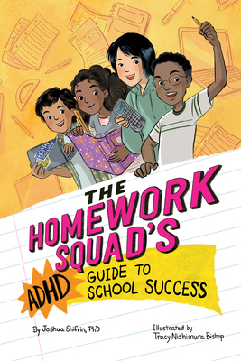 The Homework Squad's ADHD Guide to School Success - Joshua Shifrin