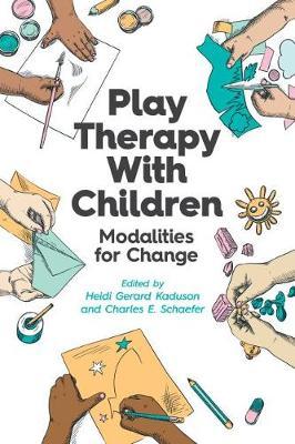 Play Therapy with Children: Modalities for Change - Heidi Gerard Kaduson