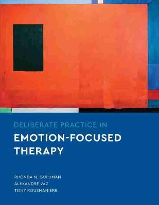 Deliberate Practice in Emotion-Focused Therapy - Rhonda N. Goldman