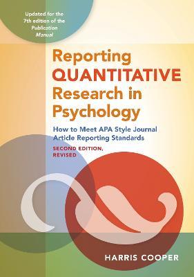 Reporting Quantitative Research in Psychology: How to Meet APA Style Journal Article Reporting Standards, Second Edition, Revised, 2020 Copyright - Harris M. Cooper
