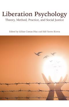 Liberation Psychology: Theory, Method, Practice, and Social Justice - Lillian Comas-daz