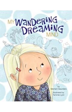 Poza produsului My Wandering Dreaming Mind - Merriam Sarcia Saunders