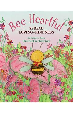 Coperta cărții 'Bee Heartful: Spread Loving-Kindness - Frank J. Sileo'