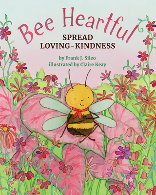Coperta cărții 'Bee Heartful: Spread Loving-Kindness - Frank J. Sileo'