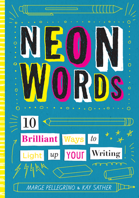 Neon Words: 10 Brilliant Ways to Light Up Your Writing - Marjorie White Pellegrino