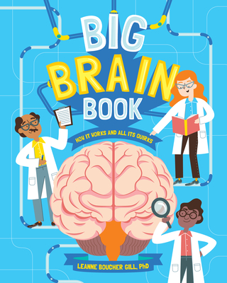 Big Brain Book: How It Works and All Its Quirks - Leanne Boucher Gill