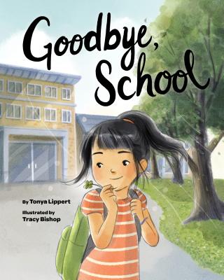 Goodbye, School - Tonya Lippert
