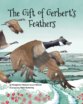 The Gift of Gerbert's Feathers - Meaghann Weaver