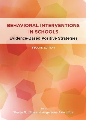Behavioral Interventions in Schools: Evidence-Based Positive Strategies - Steven G. Little