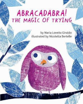 Abracadabra!: The Magic of Trying - Maria Loretta Giraldo