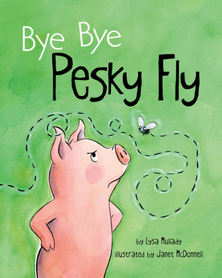 Bye Bye Pesky Fly - Lysa Mullady