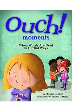 Ouch! Moments: When Words Are Used in Hurtful Ways - Michael Genhart