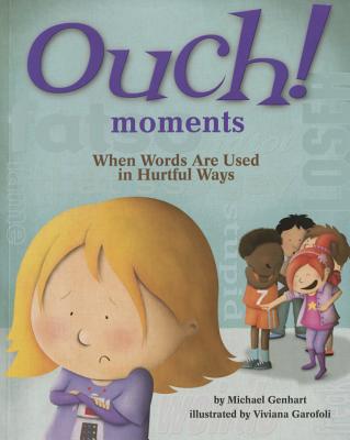 Ouch! Moments: When Words Are Used in Hurtful Ways - Michael Genhart