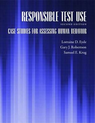 Responsible Test Use: Case Studies for Assessing Human Behavior - Lorraine D. Eyde