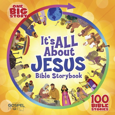 It's All about Jesus Bible Storybook: 100 Bible Stories - B&h Kids Editorial