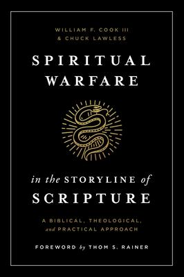 Spiritual Warfare in the Storyline of Scripture: A Biblical, Theological, and Practical Approach - William F. Cook Iii