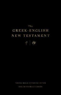 The Greek-English New Testament: Tyndale House, Cambridge Edition and English Standard Version: Tyndale House, Cambridge Edition and English Standard - Drayton C. Benner