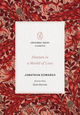 Heaven Is a World of Love: A World of Love - Jonathan Edwards