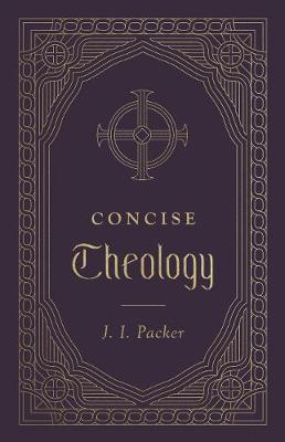 Concise Theology - J. I. Packer