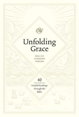 Unfolding Grace: 40 Guided Readings Through the Bible: 40 Guided Readings Through the Bible - Drew Hunter
