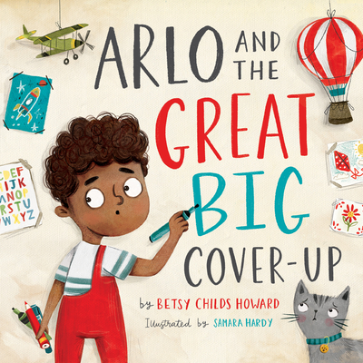 Arlo and the Great Big Cover-Up - Betsy Childs Howard
