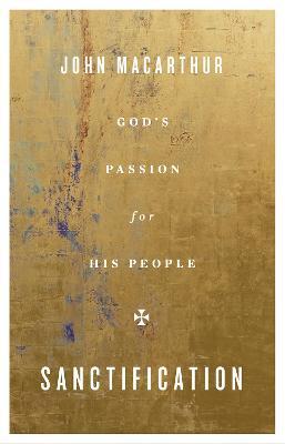 Sanctification: God's Passion for His People - John Macarthur