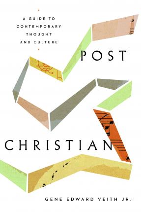 Post-Christian: A Guide to Contemporary Thought and Culture - Gene Edward Veith Jr