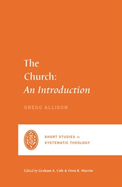 The Church: An Introduction - Gregg R. Allison