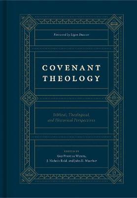 Covenant Theology: Biblical, Theological, and Historical Perspectives - Guy P. Waters