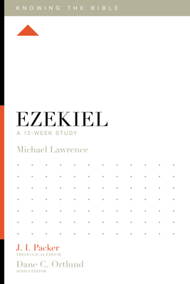 Ezekiel: A 12-Week Study - Michael Lawrence