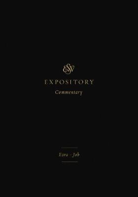 ESV Expository Commentary: Ezra-Job - Iain M. Duguid