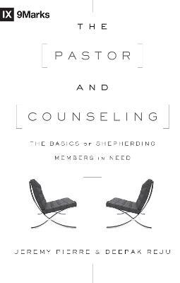 The Pastor and Counseling: The Basics of Shepherding Members in Need - Jeremy Pierre