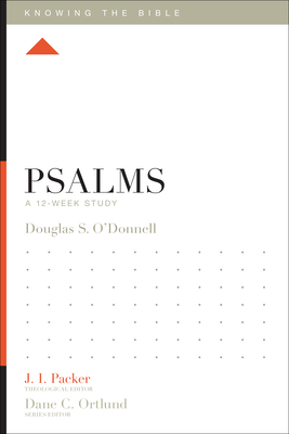 Psalms: A 12-Week Study - Douglas Sean O'donnell