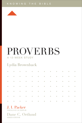 Proverbs: A 12-Week Study - Lydia Brownback
