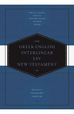 Greek-English Interlinear ESV New Testament: Nestle-Aland Novum Testamentum Graece (Na28) and English Standard Version (ESV): Nestle-Aland Novum Testa - Drayton C. Benner