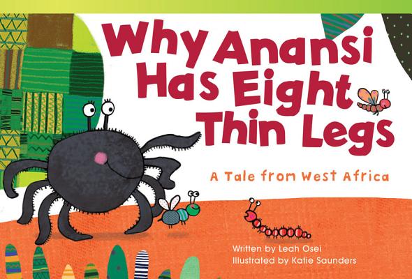 Why Anansi Has Eight Thin Legs: A Tale from West Africa - Leah Osei