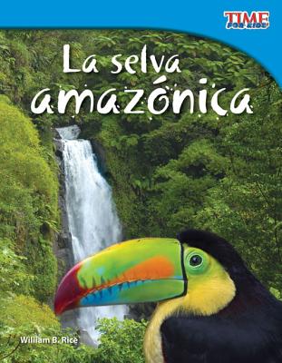 La Selva Amazonica (Amazon Rainforest) (Spanish Version) (Fluent Plus) - William B. Rice